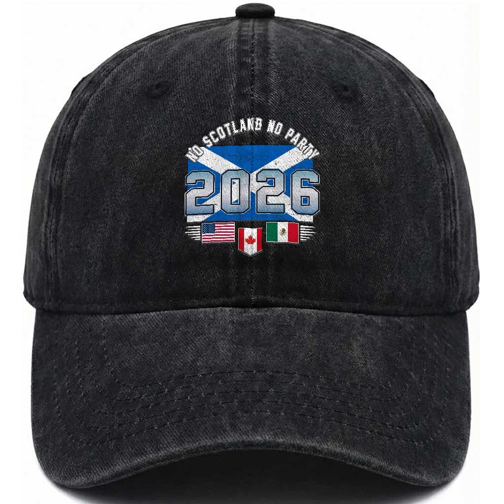 No Scotland No Party 2026 North American Football Tournament Washed Cotton Baseball Cap Game Day Soccer Fans