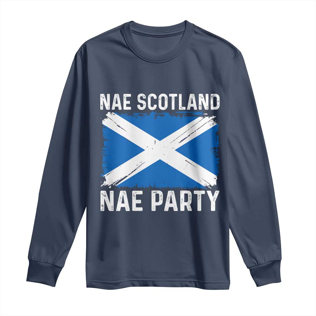 Nae Scotland Nae Party Saltire Flag Long Sleeve Shirt Vintage Scottish Accent Soccer Fans Football Tournament