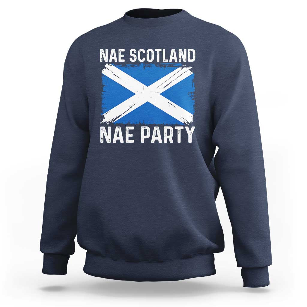 Nae Scotland Nae Party Saltire Flag Sweatshirt Vintage Scottish Accent Soccer Fans Football Tournament