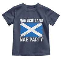 Nae Scotland Nae Party Saltire Flag Toddler T Shirt Vintage Scottish Accent Soccer Fans Football Tournament