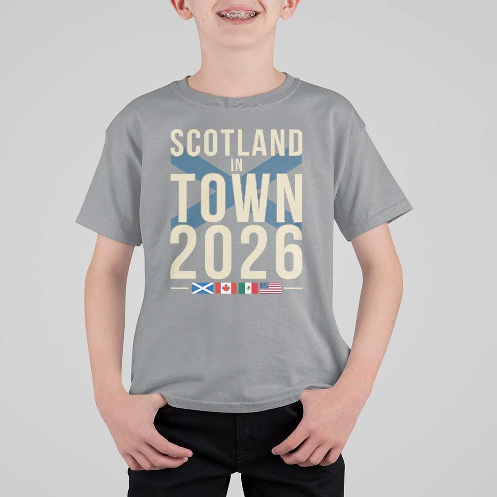 Scotland in Town 2026 Football Fans T Shirt For Kid Soccer Tournament North American Sports Lovers