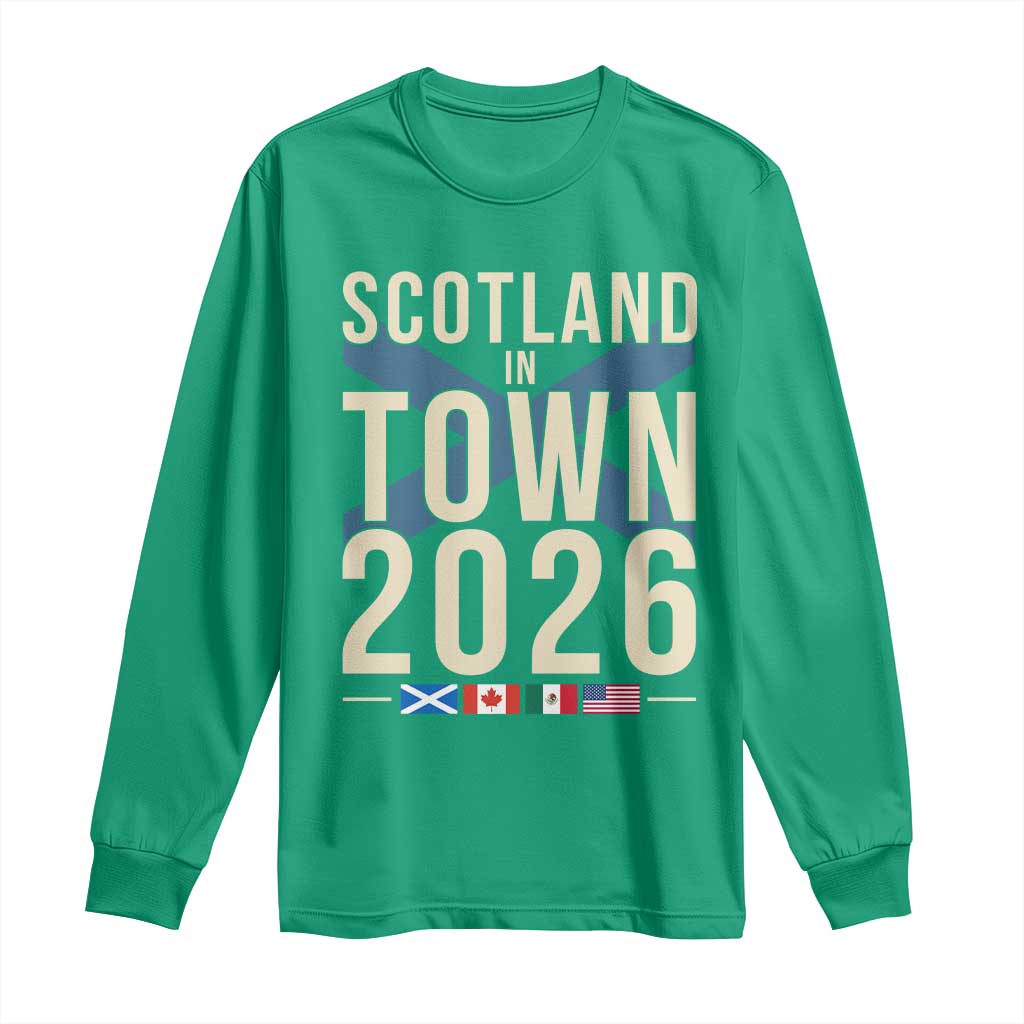 Scotland in Town 2026 Football Fans Long Sleeve Shirt Soccer Tournament North American Sports Lovers