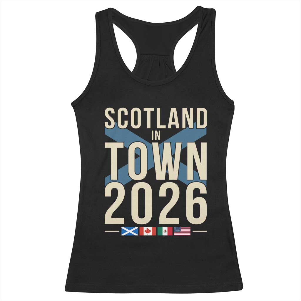 Scotland in Town 2026 Football Fans Racerback Tank Top Soccer Tournament North American Sports Lovers