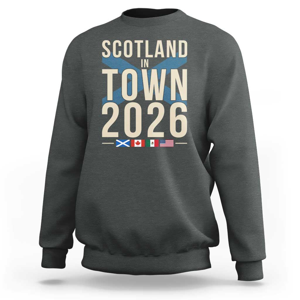 Scotland in Town 2026 Football Fans Sweatshirt Soccer Tournament North American Sports Lovers