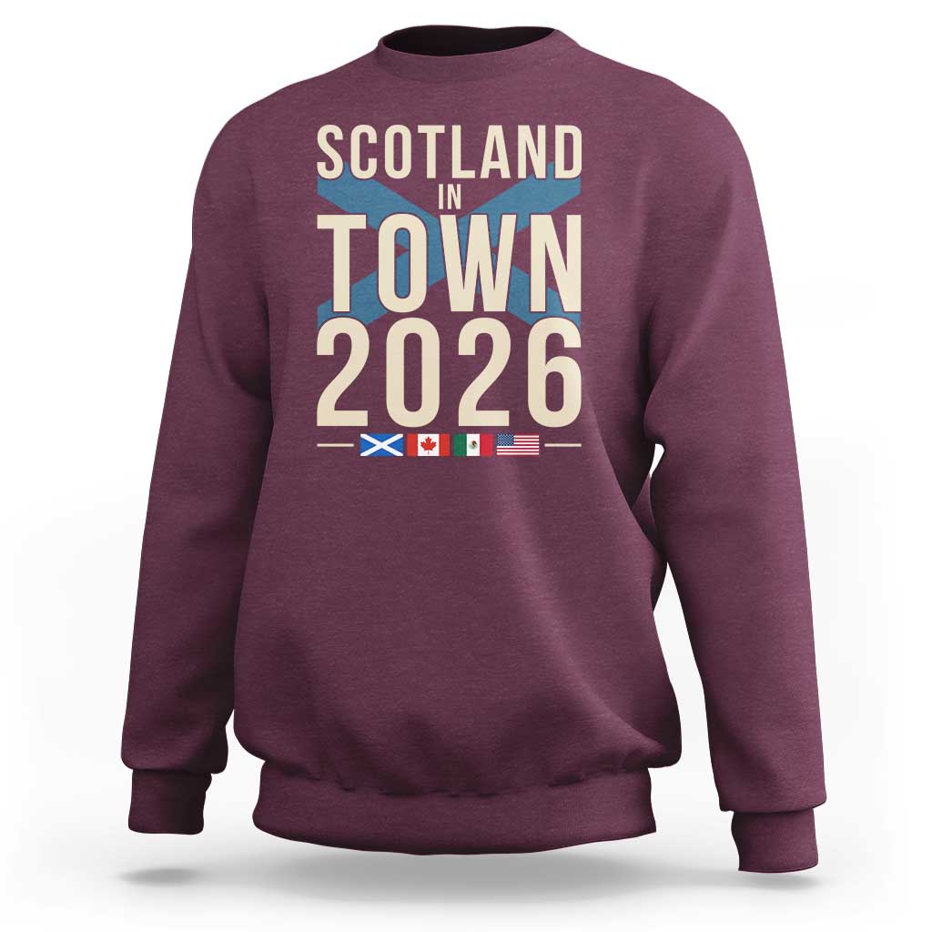 Scotland in Town 2026 Football Fans Sweatshirt Soccer Tournament North American Sports Lovers