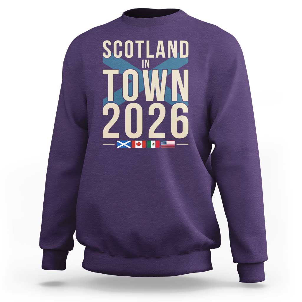 Scotland in Town 2026 Football Fans Sweatshirt Soccer Tournament North American Sports Lovers