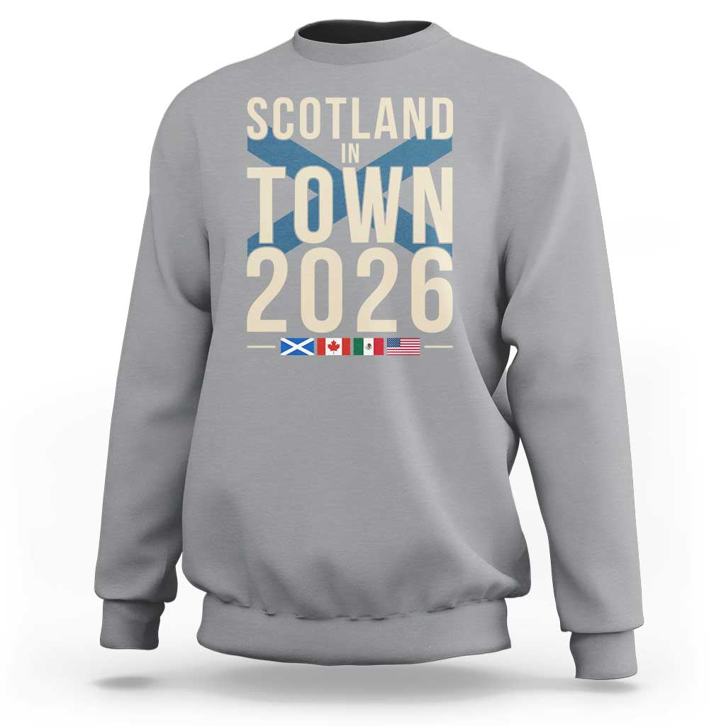 Scotland in Town 2026 Football Fans Sweatshirt Soccer Tournament North American Sports Lovers