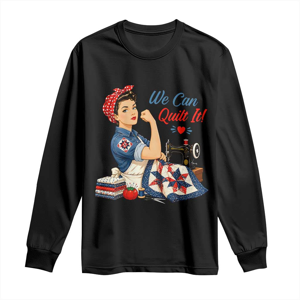 Funny Rosie We Can Quilt It Long Sleeve Shirt Quilting Sewing Crafty Joke