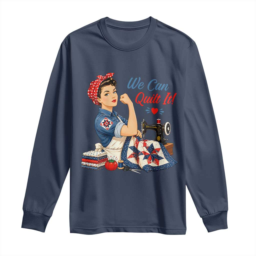 Funny Rosie We Can Quilt It Long Sleeve Shirt Quilting Sewing Crafty Joke