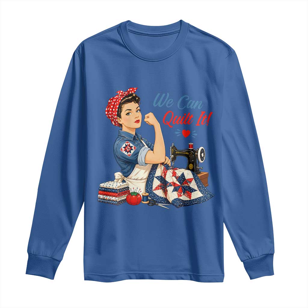 Funny Rosie We Can Quilt It Long Sleeve Shirt Quilting Sewing Crafty Joke