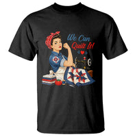 Funny Rosie We Can Quilt It T Shirt Quilting Sewing Crafty Joke
