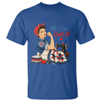 Funny Rosie We Can Quilt It T Shirt Quilting Sewing Crafty Joke