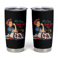 Funny Rosie We Can Quilt It Tumbler Cup Quilting Sewing Crafty Joke