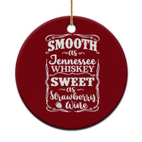 Smooth As Tennessee Whiskey Ceramic Ornament Sweet As Strawberry Wine Country Love