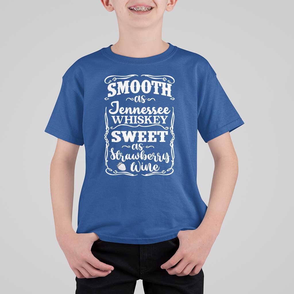 Smooth As Tennessee Whiskey T Shirt For Kid Sweet As Strawberry Wine Country Love
