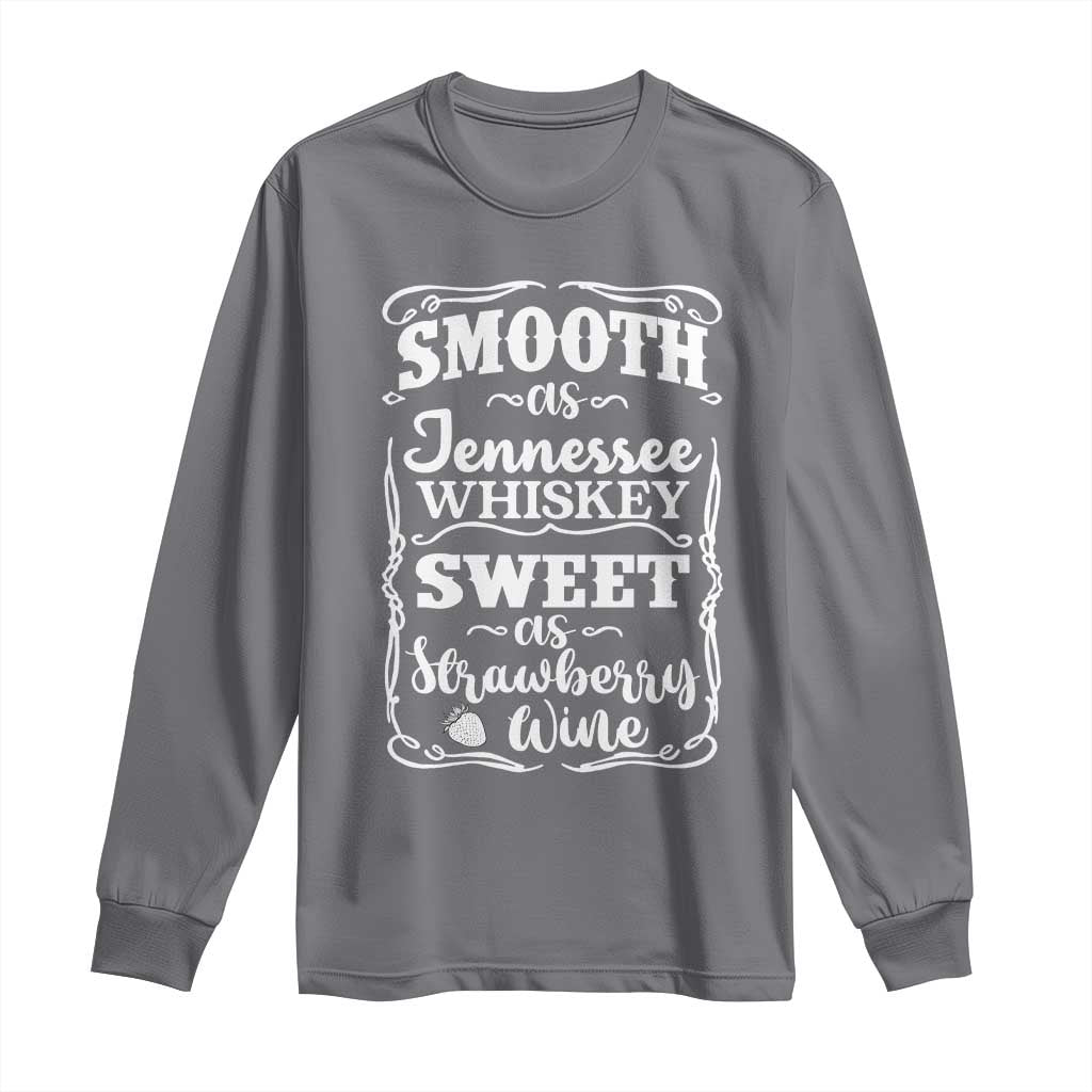 Smooth As Tennessee Whiskey Long Sleeve Shirt Sweet As Strawberry Wine Country Love