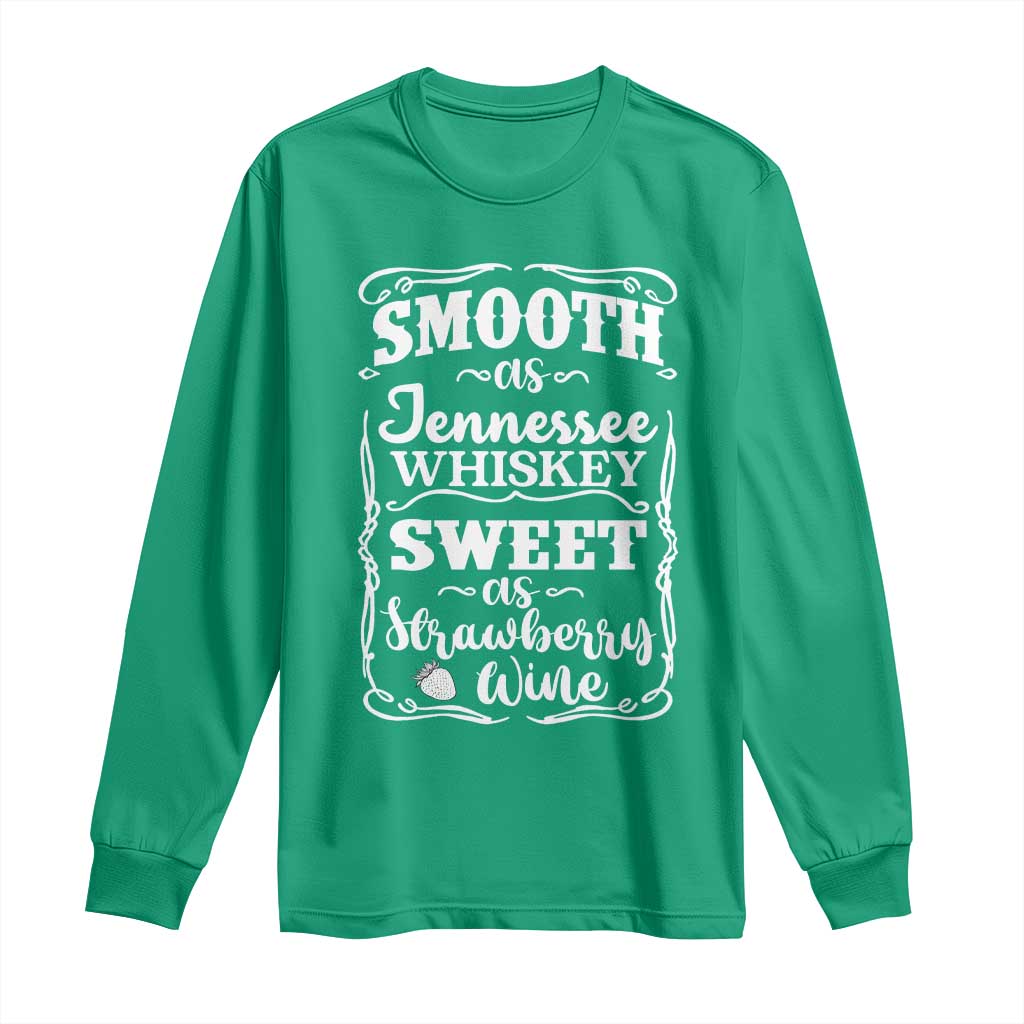 Smooth As Tennessee Whiskey Long Sleeve Shirt Sweet As Strawberry Wine Country Love