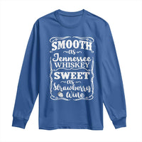 Smooth As Tennessee Whiskey Long Sleeve Shirt Sweet As Strawberry Wine Country Love