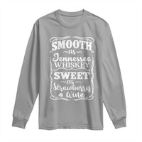 Smooth As Tennessee Whiskey Long Sleeve Shirt Sweet As Strawberry Wine Country Love