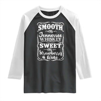 Smooth As Tennessee Whiskey Raglan Shirt Sweet As Strawberry Wine Country Love