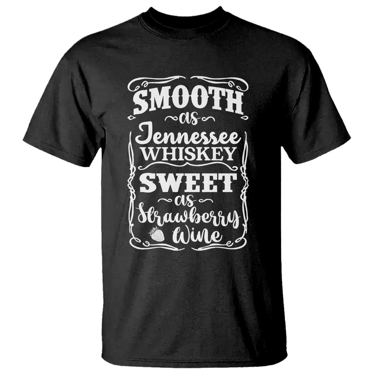 Smooth As Tennessee Whiskey T Shirt Sweet As Strawberry Wine Country Love
