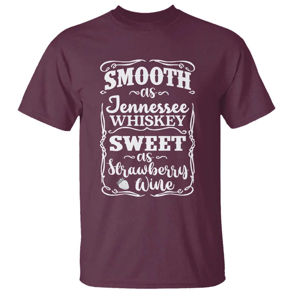 Smooth As Tennessee Whiskey T Shirt Sweet As Strawberry Wine Country Love
