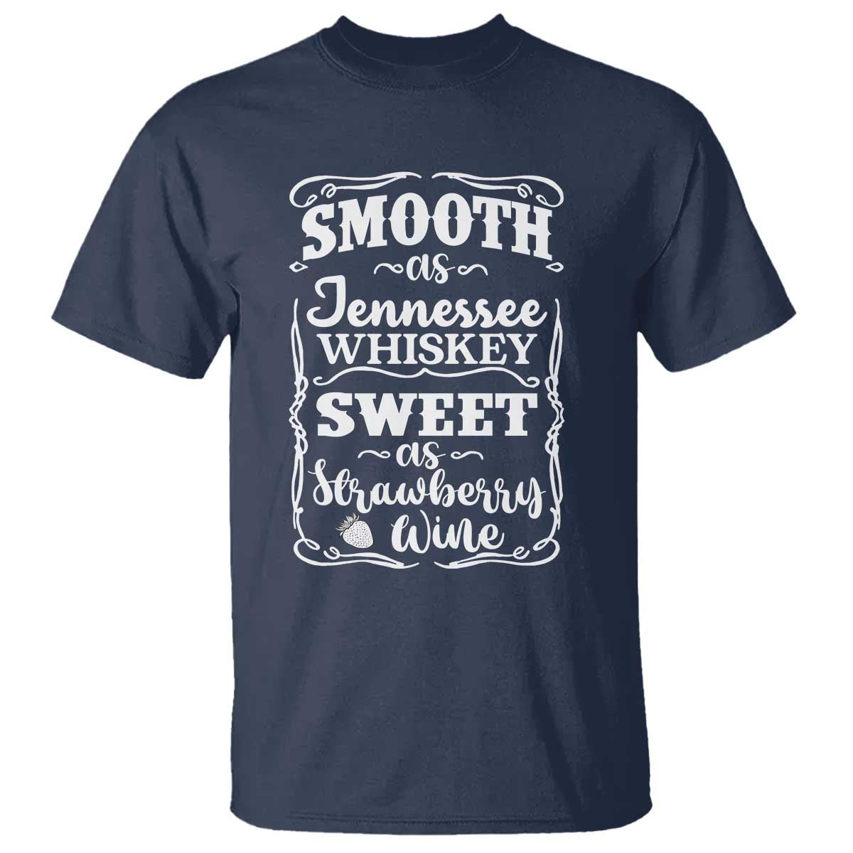 Smooth As Tennessee Whiskey T Shirt Sweet As Strawberry Wine Country Love