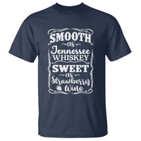Smooth As Tennessee Whiskey T Shirt Sweet As Strawberry Wine Country Love