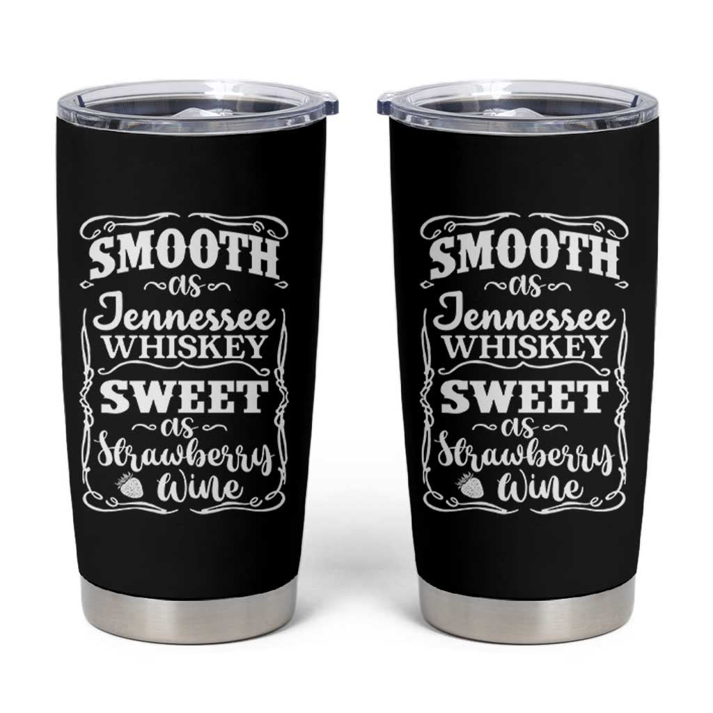 Smooth As Tennessee Whiskey Tumbler Cup Sweet As Strawberry Wine Country Love