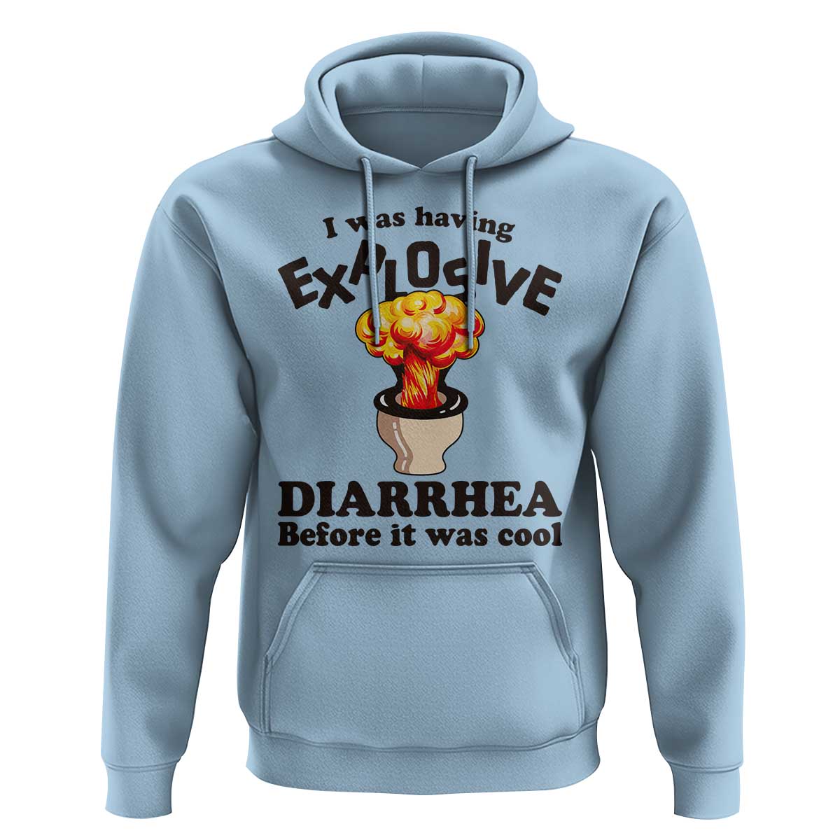 Funny Toilet Mushroom Cloud Gag Graphic Hoodie I Was Having Explosive Diarrhea Before It Was Cool