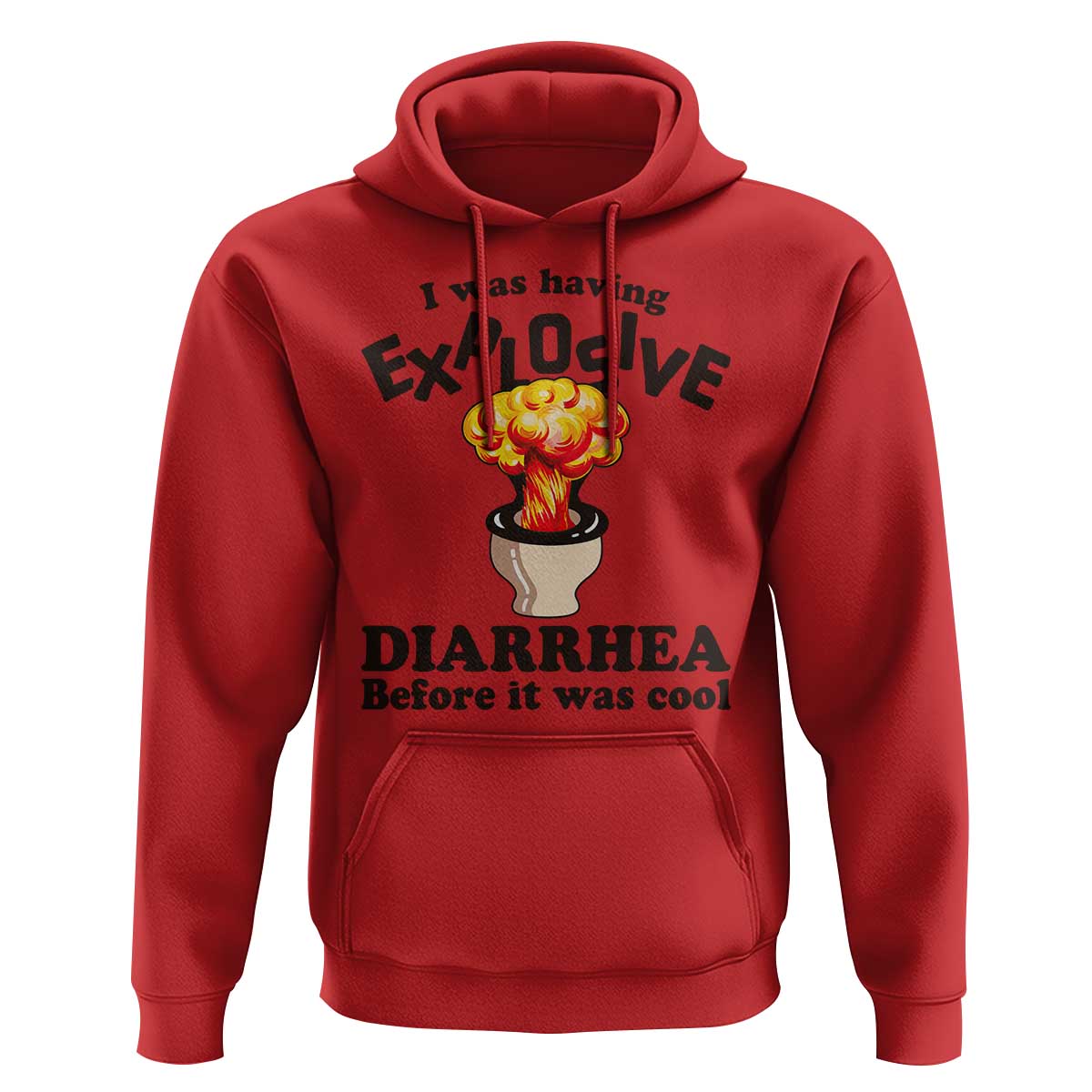 Funny Toilet Mushroom Cloud Gag Graphic Hoodie I Was Having Explosive Diarrhea Before It Was Cool