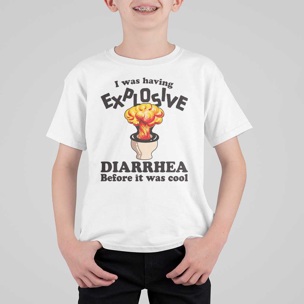 Funny Toilet Mushroom Cloud Gag Graphic T Shirt For Kid I Was Having Explosive Diarrhea Before It Was Cool