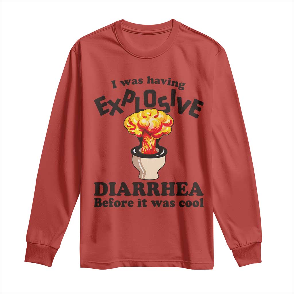 Funny Toilet Mushroom Cloud Gag Graphic Long Sleeve Shirt I Was Having Explosive Diarrhea Before It Was Cool