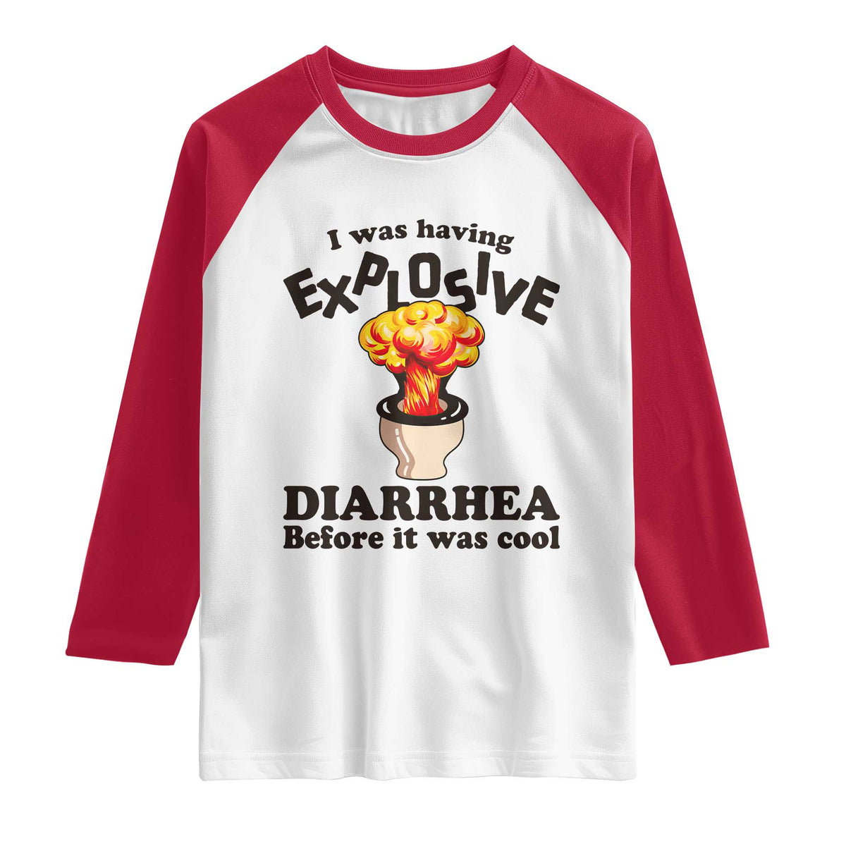 Funny Toilet Mushroom Cloud Gag Graphic Raglan Shirt I Was Having Explosive Diarrhea Before It Was Cool