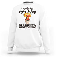 Funny Toilet Mushroom Cloud Gag Graphic Sweatshirt I Was Having Explosive Diarrhea Before It Was Cool