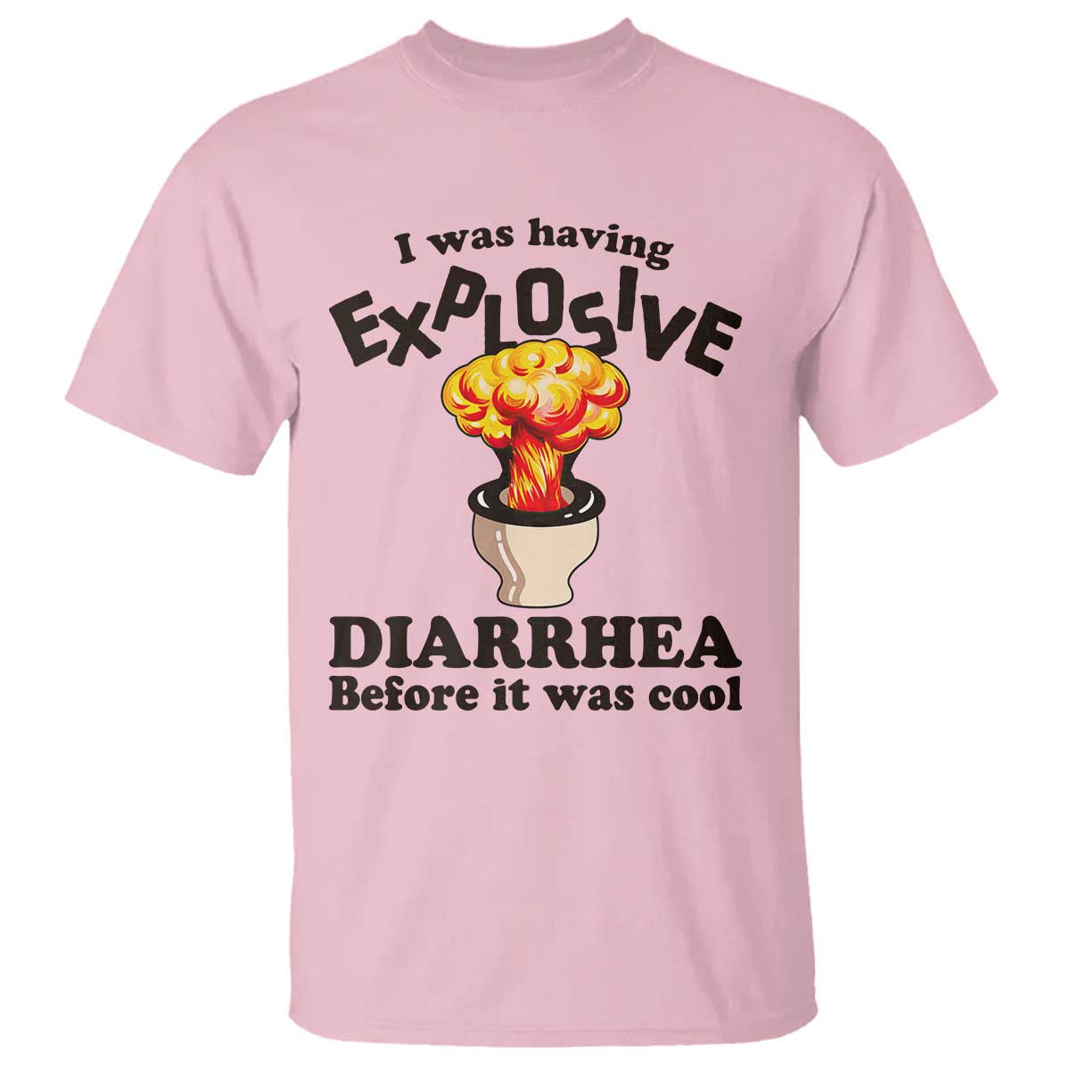 Funny Toilet Mushroom Cloud Gag Graphic T Shirt I Was Having Explosive Diarrhea Before It Was Cool