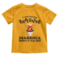 Funny Toilet Mushroom Cloud Gag Graphic Toddler T Shirt I Was Having Explosive Diarrhea Before It Was Cool