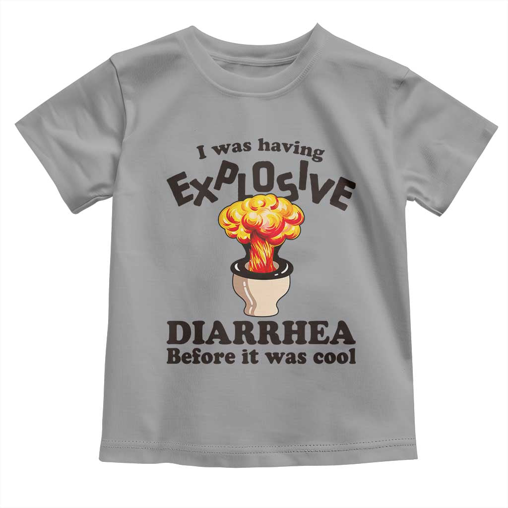 Funny Toilet Mushroom Cloud Gag Graphic Toddler T Shirt I Was Having Explosive Diarrhea Before It Was Cool