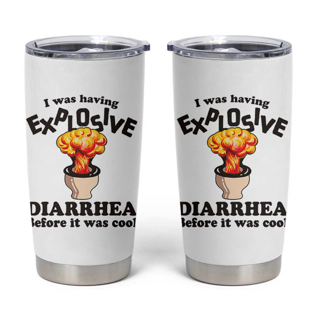 Funny Toilet Mushroom Cloud Gag Graphic Tumbler Cup I Was Having Explosive Diarrhea Before It Was Cool