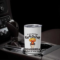 Funny Toilet Mushroom Cloud Gag Graphic Tumbler Cup I Was Having Explosive Diarrhea Before It Was Cool