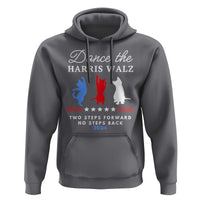Dance The Harris Walz 2024 Hoodie Two Steps Forward No Steps Back - Wonder Print Shop