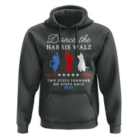 Dance The Harris Walz 2024 Hoodie Two Steps Forward No Steps Back - Wonder Print Shop