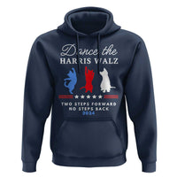 Dance The Harris Walz 2024 Hoodie Two Steps Forward No Steps Back - Wonder Print Shop