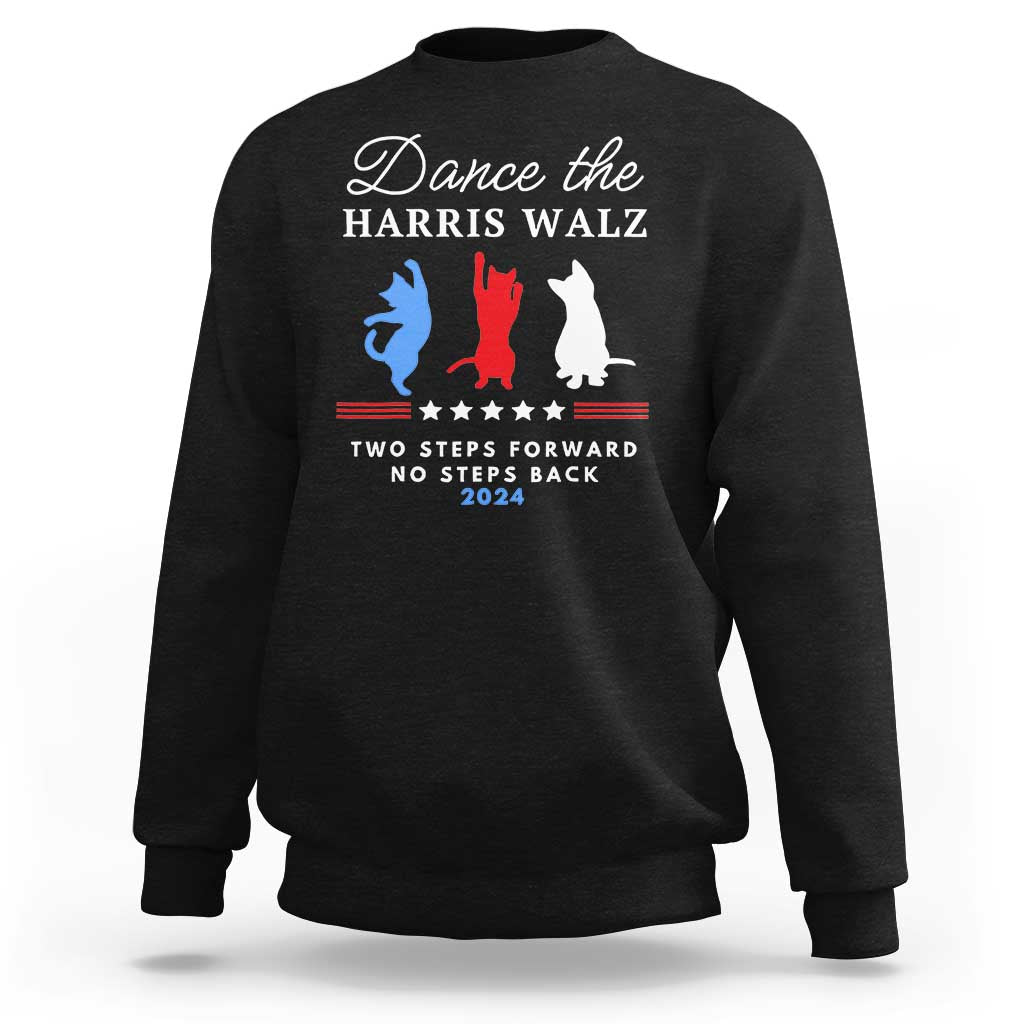 Dance The Harris Walz 2024 Sweatshirt Two Steps Forward No Steps Back - Wonder Print Shop