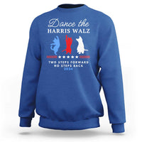 Dance The Harris Walz 2024 Sweatshirt Two Steps Forward No Steps Back - Wonder Print Shop