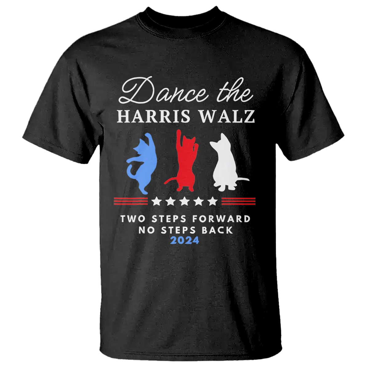 Dance The Harris Walz 2024 T Shirt Two Steps Forward No Steps Back - Wonder Print Shop