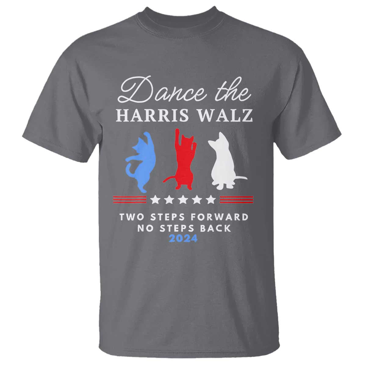 Dance The Harris Walz 2024 T Shirt Two Steps Forward No Steps Back - Wonder Print Shop