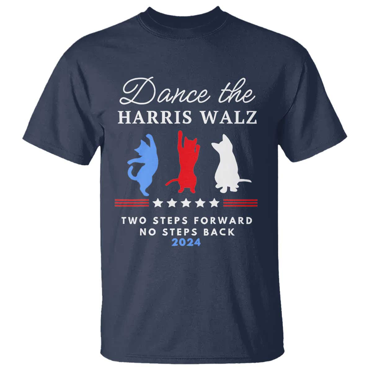 Dance The Harris Walz 2024 T Shirt Two Steps Forward No Steps Back - Wonder Print Shop