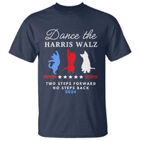 Dance The Harris Walz 2024 T Shirt Two Steps Forward No Steps Back - Wonder Print Shop