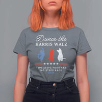 Dance The Harris Walz 2024 T Shirt For Women Two Steps Forward No Steps Back - Wonder Print Shop